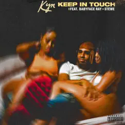 Keep in Touch (feat. Babyface Ray & Stewe) - Single by Kyn album reviews, ratings, credits