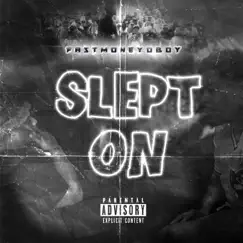Slept On by Fastmoneydboy album reviews, ratings, credits
