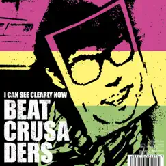 I CAN SEE CLEARLY NOW - Single by BEAT CRUSADERS album reviews, ratings, credits