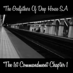 The 1st Commandment Chapter 1 by The Godfathers Of Deep House SA album reviews, ratings, credits