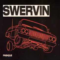 Swervin - Single by Pnsnque album reviews, ratings, credits