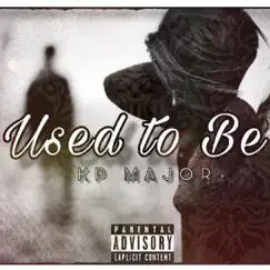Used to Be - Single by KP Major album reviews, ratings, credits