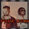 Pepe dem (feat. Lokosoul) - Single album lyrics, reviews, download