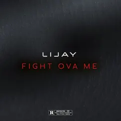 Fight Ova Me - Single by Lijay album reviews, ratings, credits