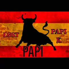 Papi (feat. Papi K) - Single by Lost740 album reviews, ratings, credits