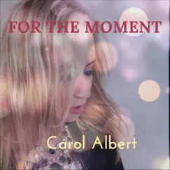 For the Moment (Radio Edit) [feat. Paul Brown] - Single by Carol Albert album reviews, ratings, credits