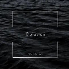 Delusion - Single by WolfBurden album reviews, ratings, credits