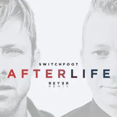 Afterlife (feat. Switchfoot) [Reyer Remix] - Single by Reyer album reviews, ratings, credits