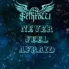 Never Feel Afraid - Single album lyrics, reviews, download