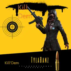 Kill Dem - Single by Tylabanz album reviews, ratings, credits