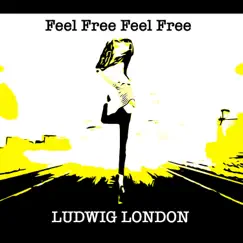 Feel Free Feel Free - EP by Ludwig London album reviews, ratings, credits