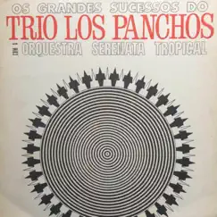 Os Grandes Sucessos do Trio los Panchos by Orquestra Serenata Tropical album reviews, ratings, credits