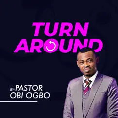 Turning Around - Single by Pastor Obi Ogbo album reviews, ratings, credits
