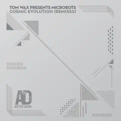 Cosmic Evolution - Remixes - EP by Tom Wax & Microbots album reviews, ratings, credits