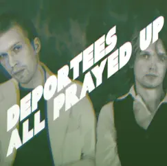 All Prayed Up by Deportees album reviews, ratings, credits