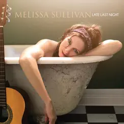 Late Last Night by Melissa Sullivan album reviews, ratings, credits