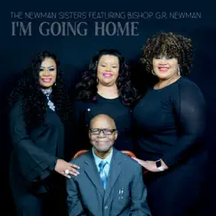 I'm Going Home (feat. BISHOP G.R. NEWMAN) Song Lyrics