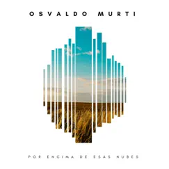 Por Encima de Esas Nubes by Osvaldo Murti album reviews, ratings, credits