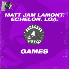 Games - Single by Matt Jam Lamont, Echelon (UKG) & LOA. album reviews, ratings, credits