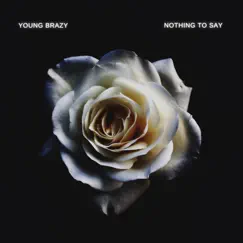 Nothing to Say - Single by Yung Brazy album reviews, ratings, credits