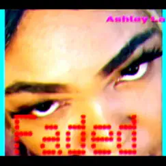 Faded - Single by Ashley La album reviews, ratings, credits