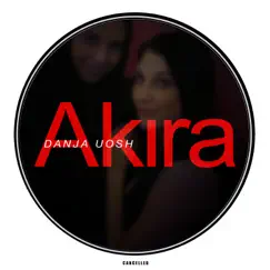 Akira - Single by Danja Uosh album reviews, ratings, credits