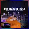But Make It Indie - EP album lyrics, reviews, download