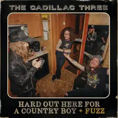 Hard Out Here for a Country Boy (+ FUZZ) - Single by The Cadillac Three album reviews, ratings, credits