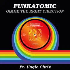 Gimme the Right Direction (feat. Unqle Chriz) [Funkatomic Mix] Song Lyrics