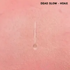 Hoax - Single by Dead Slow album reviews, ratings, credits