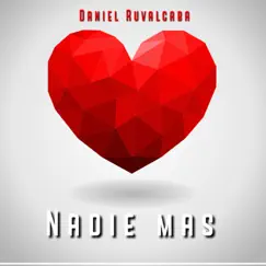 Nadie Mas - Single by Daniel Ruvalcaba album reviews, ratings, credits