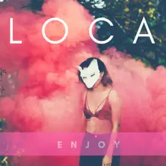 Loca - Single by Enjoy album reviews, ratings, credits