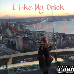 I Like My Chick (feat. Ziggz) Song Lyrics