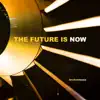 The Future Is Now album lyrics, reviews, download