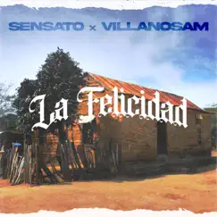 La Felicidad (feat. Villanosam) - Single by Sensato album reviews, ratings, credits
