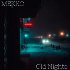 Old Nights - Single by Mekko album reviews, ratings, credits