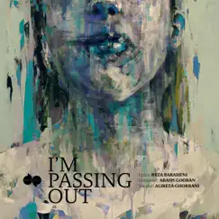 I'm Passing Out (feat. Tehran Philharmonic Orchestra) - Single by Alireza Ghorbani & Arash Gooran album reviews, ratings, credits