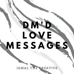 Dm'd Love Messages - Single by Jamal The Creative album reviews, ratings, credits