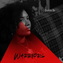 Warriors (Video Version) - Single by Charlotte Blu album reviews, ratings, credits