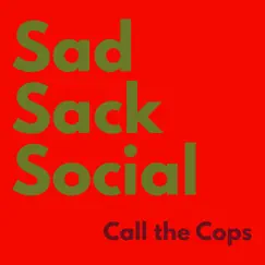 Call the Cops - Single by Sad Sack Social album reviews, ratings, credits