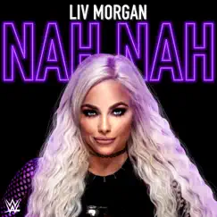 WWE: Nah Nah (Liv Morgan) Song Lyrics