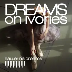 Ballerina Dreams - Single by Dreams on Ivories album reviews, ratings, credits