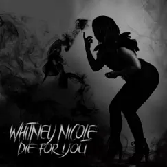 Die For You - Single by Whitney Nicole album reviews, ratings, credits