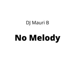 No Melody by DJ Mauri B album reviews, ratings, credits