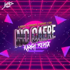 No Caeré (KA2SH Remix) - Single by Lairos album reviews, ratings, credits