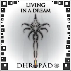 Living In a Dream by Dhrupad album reviews, ratings, credits