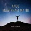 Angu Maathram Mathi (feat. Arunaja) - Single album lyrics, reviews, download