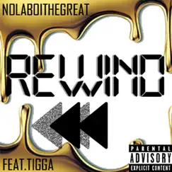 Rewind (feat. Tigga) - Single by Nola Boi the Great album reviews, ratings, credits