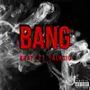Bang (feat. Talksic) - Single album lyrics, reviews, download