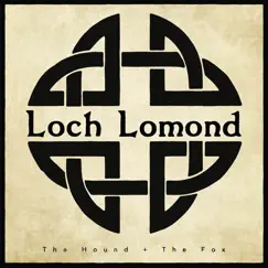 Loch Lomond - Single by The Hound + The Fox album reviews, ratings, credits